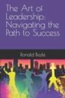 Image for The Art of Leadership : Navigating the Path to Success