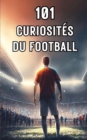 Image for 101 Curiosit?s Du Football : Livre Football