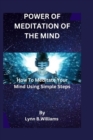 Image for Power of Meditation of the Mind : How To Meditate Your Mind Using Simple Steps