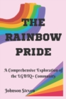 Image for The Rainbow Pride : A Comprehensive Exploration of the LGBTQ+ Community
