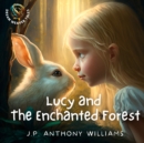 Image for Lucy and the Enchanted Forest : An Educational Adventure for Children Aged 5 - 8 years old