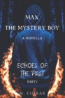 Image for Max : The Mystery Boy: Echoes Of The Past