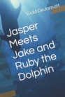 Image for Jasper Meets Jake and Ruby the Dolphin