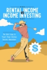 Image for Rental Income vs. Income Investing : The Best Way to Start Your Passive Income Adventure