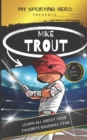 Image for My Sporting Hero : Mike Trout: Learn all about your favorite baseball star