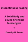 Image for Discontinuous Fasting, : A Solid Body and Sound Chemical Messengers.