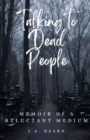 Image for Talking to Dead People : Memoir of a Reluctant Medium