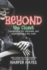 Image for Beyond the Closet : Conquering the unknown and understanding the truth