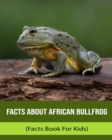 Image for Facts About African Bullfrog (Facts Book For Kids)