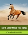 Image for Facts About Akhal Teke Horse (Facts Book For Kids)