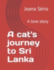 Image for A cat&#39;s journey to Sri lanka : A love story