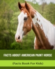 Image for Facts About American Paint Horse (Facts Book For Kids)