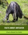 Image for Facts About Anteater (Facts Book For Kids)