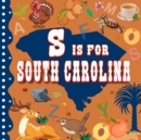Image for S is For South Carolina