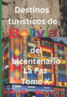 Image for Destinos turisticos de Bolivia del bicentenario La Paz Tomo X : La Paz Tomo X