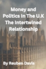 Image for Money and Politics In The U.K : The Intertwined Relationship