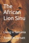 Image for The African Lion Sinu : Living in Tanzania
