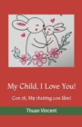 Image for My Child, I Love You! : Con oi, M? thuong con l?m!