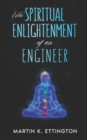 Image for The Spiritual Enlightenment of an Engineer