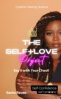 Image for The Self+Love (P)roject : Say it with Your Chest!: Aspect 6: Self-Confidence