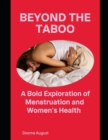 Image for Beyond the taboo : A Bold Exploration of Menstruation and Women&#39;s Health