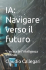 Image for Ia : Navigare verso il futuro: L&#39;ascesa dell&#39;intelligenza artificiale