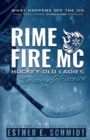 Image for Rime Fire MC : Hockey Old Ladies (The Complete Series)