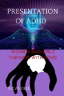 Image for Presentation of ADHD : WOMEN AND GIRLS THRIVING WITH ADHD (Attention-deficit/hyperactivity disorder)