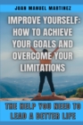 Image for Improve yourself : How to achieve your goals and overcome your limitations