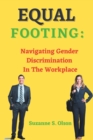 Image for Equal Footing : Navigating Gender Discrimination in the Workplace