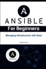Image for Ansible for Beginners : Managing Infrastructure with Ease: Ansible for devops engineers