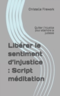 Image for Liberer le sentiment d&#39;injustice