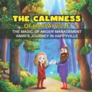 Image for The Calmness of Happayville : The Magic of Anger Management Amiri&#39;s Journey in Happyville