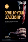 Image for Develop Your Leadership : Fast, Effective Ways to Become a Leader People Want to Follow