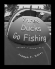 Image for Three Ducks Go Fishing