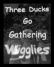 Image for Three Ducks Go Gathering Wigglies