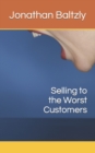 Image for Selling to the Worst Customers