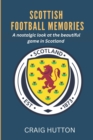 Image for Scottish football memories : A nostalgic look at the beautiful game in Scotland