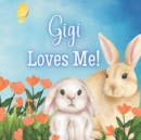 Image for Gigi Loves Me! : A book about Gigi&#39;s Love!