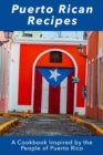 Image for Puerto Rican Recipes : A Cookbook Inspired by the People of Puerto Rico