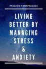 Image for Living better by managing stress and anxiety