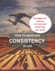 Image for How to Maintain Consistency in Life