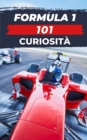 Image for Formula 1. 101 Curiosita : Libro Formula 1