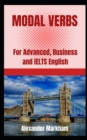 Image for Modal Verbs : For Advanced, Business and IELTS English