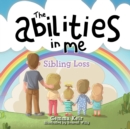 Image for The abilities in me : Sibling Loss