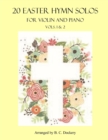 Image for 20 Easter Hymn Solos for Violin and Piano : Vols. 1 &amp; 2
