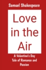 Image for Love in the Air : A Valentine&#39;s Day Tale of Romance and Passion