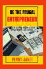 Image for Be The Frugal Entrepreneur