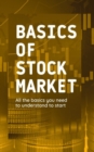 Image for Basics of Stock Market : All the basics you need to understand to start