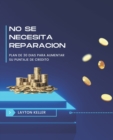 Image for No Se Necesita Reparacion : Plan De 30 Dias Para Aumentar Su Puntaje De Credito